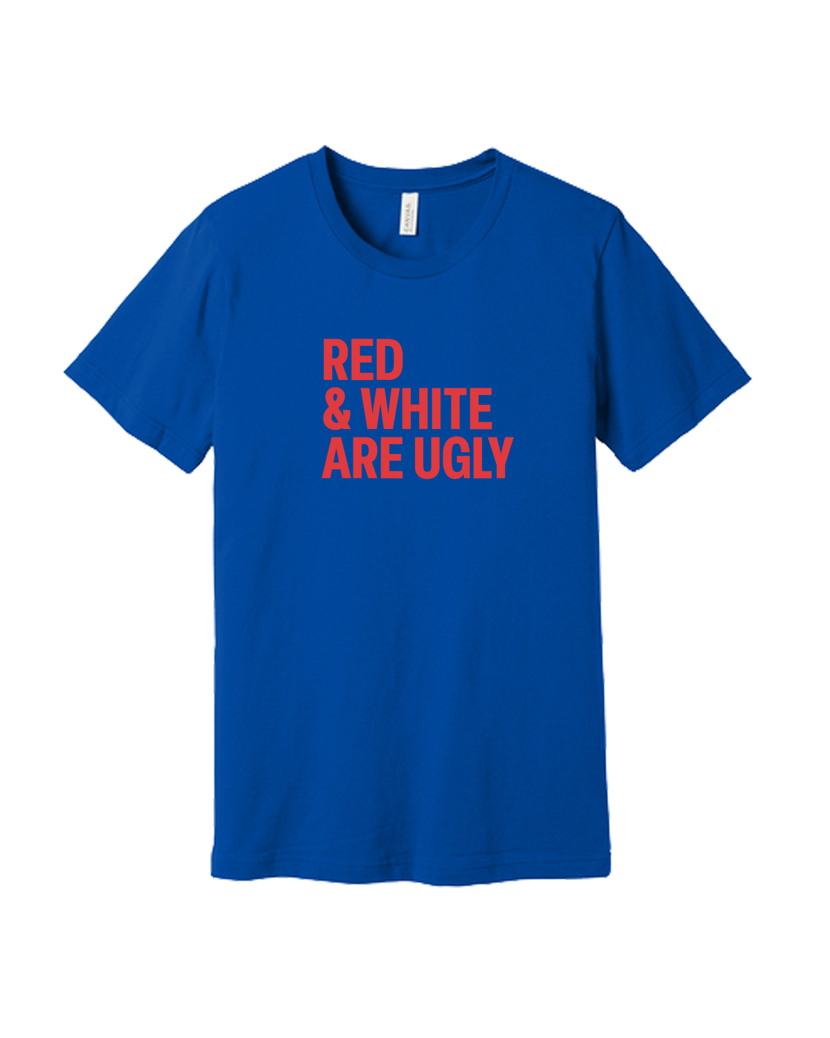 Red and White Are Ugly Shirt