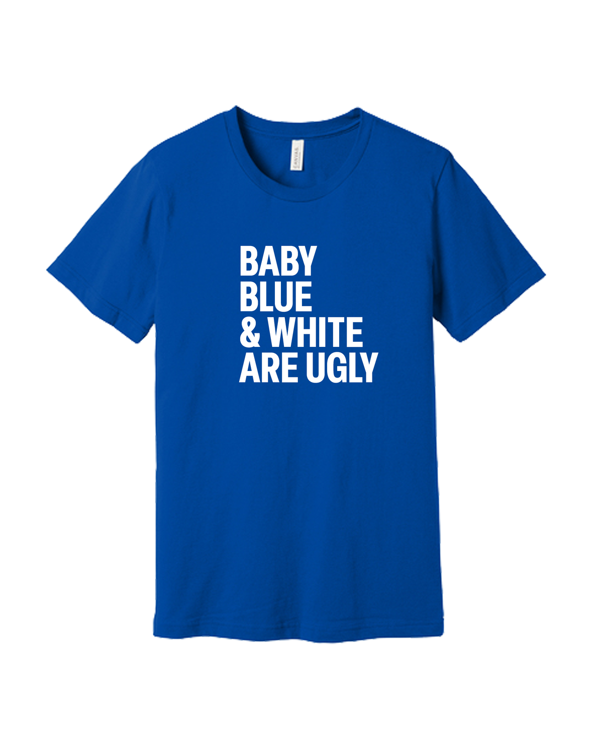 Baby Blue and White Are Ugly Shirt